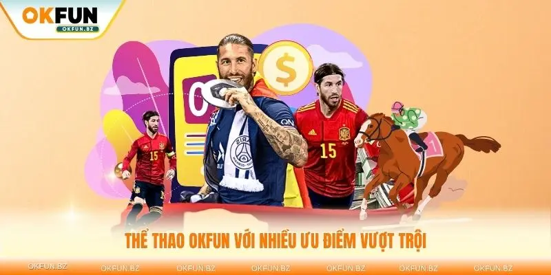 Khám phá thể thao OKFUN với nhiều ưu điểm vượt trội